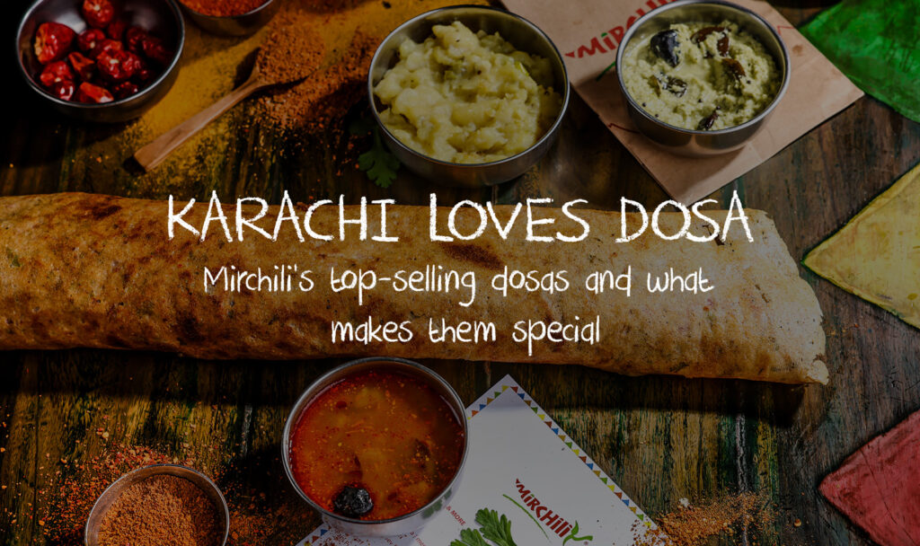 Karachi loves Dosa: Mirchili’s top-selling dosas and what makes them special