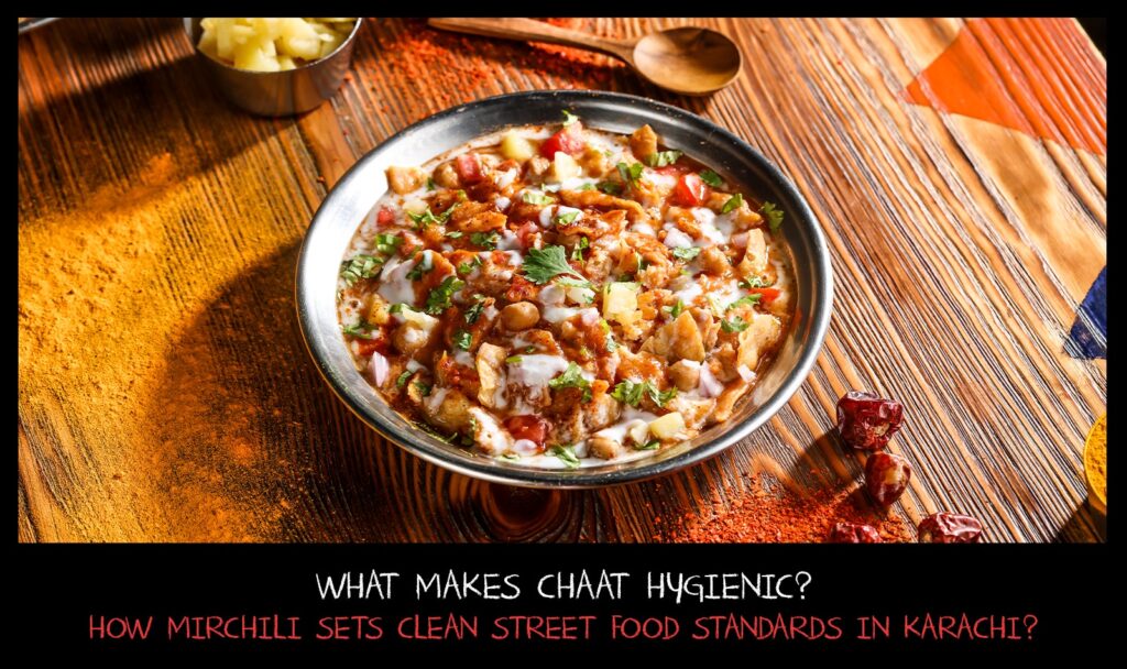 What makes chaat hygienic? How Mirchili sets clean street food standards in Karachi