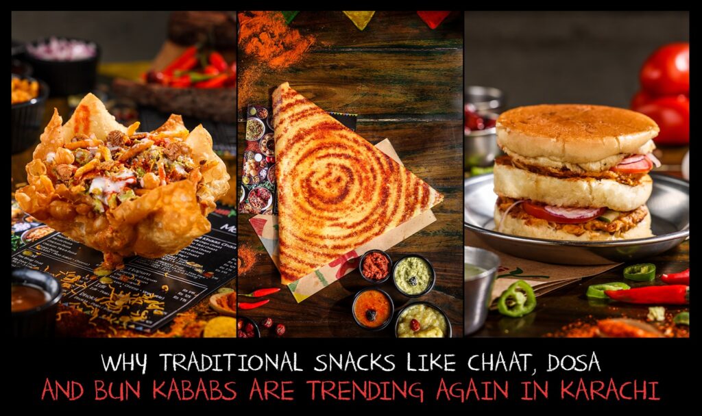Why Traditional Snacks Like Chaat, Dosa and Bun Kababs Are Trending Again in Karachi