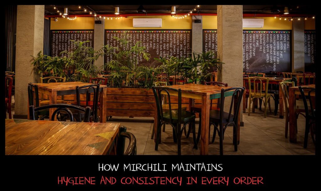 How Mirchili Maintains Hygiene and Consistency in Every Order