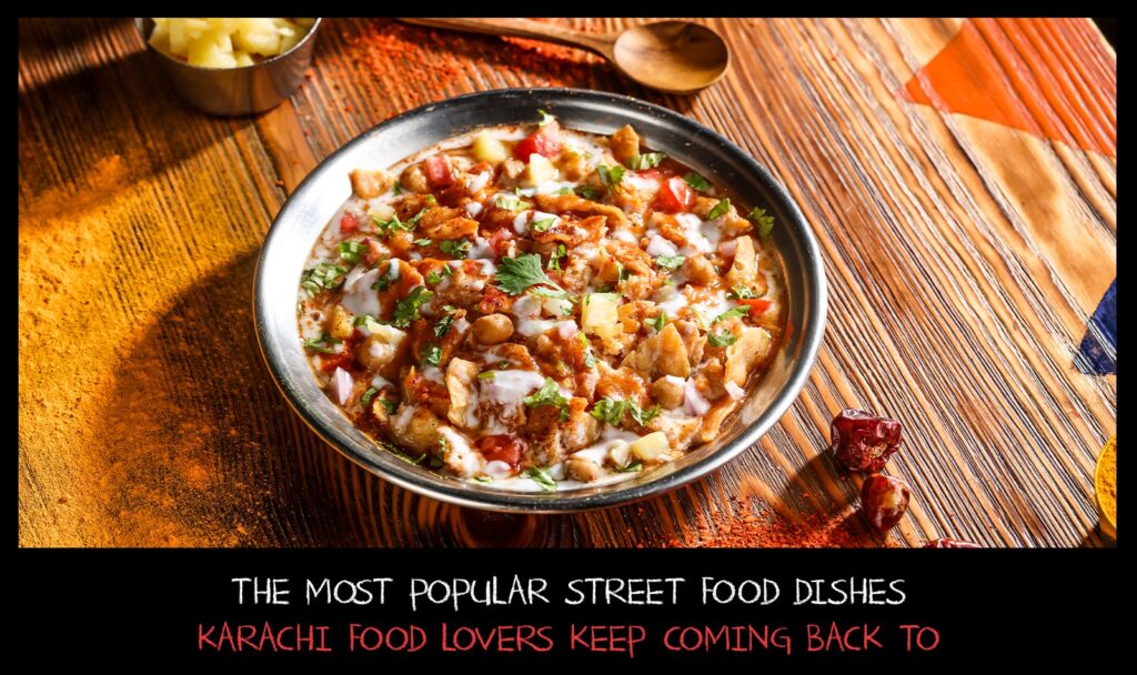 The most popular street food dishes Karachi food lovers keep coming back to