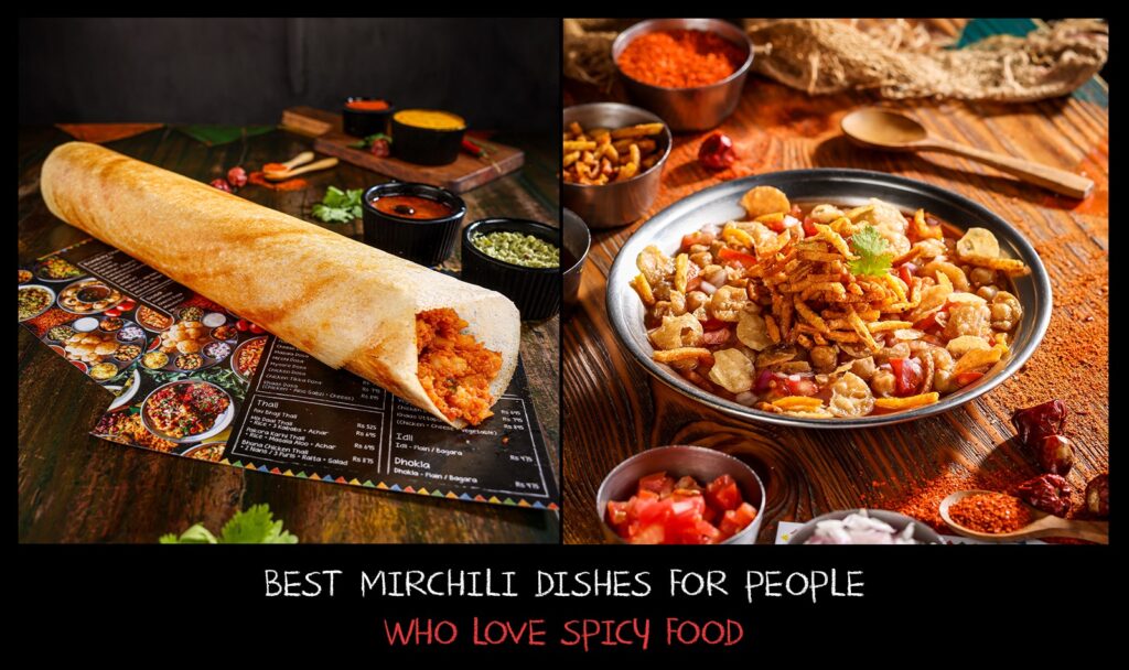 Best Mirchili dishes for people who love spicy food