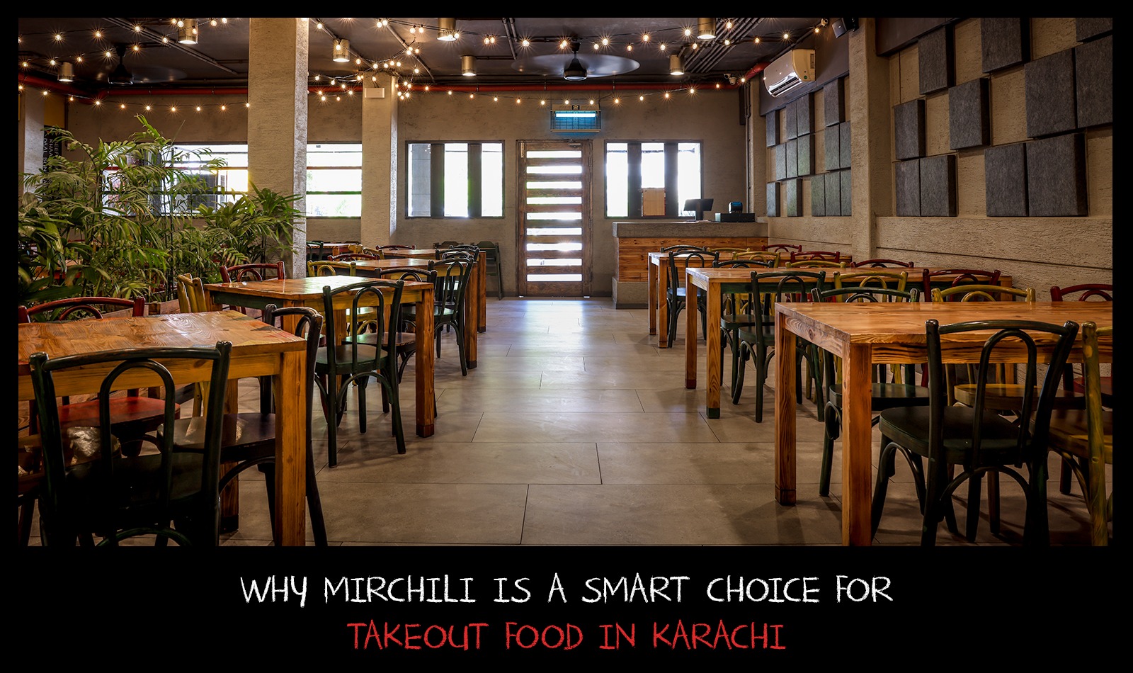 Why Mirchili is a smart choice for takeout food Karachi