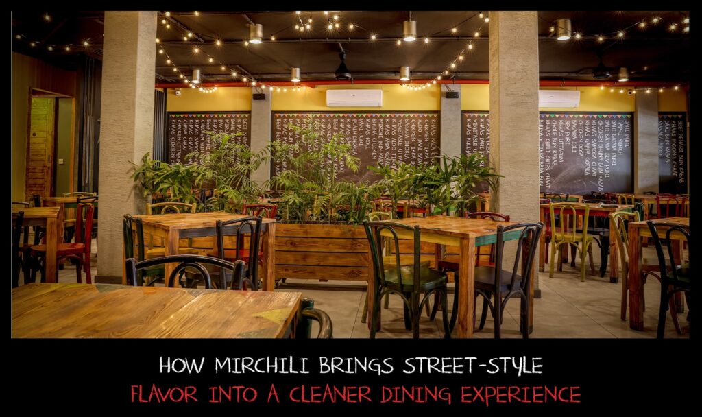How Mirchili brings street-style flavor into a cleaner dining experience