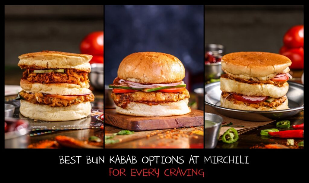 Best bun kabab options at Mirchili for every craving